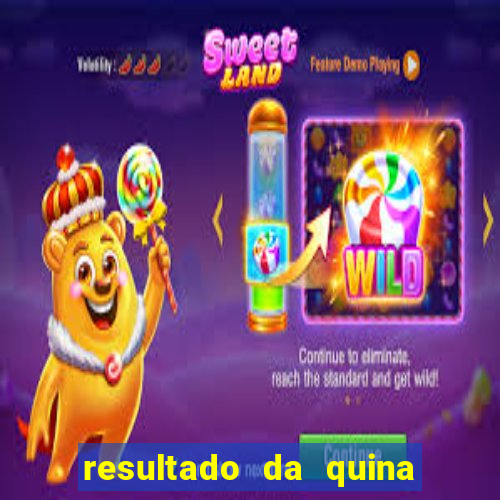 resultado da quina giga bicho